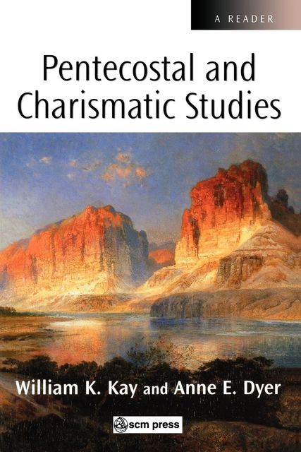 Pentecostal and Charismatic Studies, William Kay, Anne E. Dyer