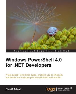 Windows PowerShell 4.0 for. NET Developers, Sherif Talaat