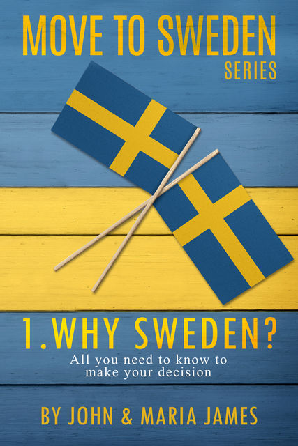 The Move to Sweden Series – Why Sweden, Maria James, John James
