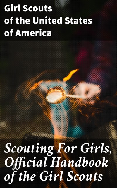 Scouting For Girls, Official Handbook of the Girl Scouts, Girl Scouts of the United States of America