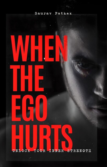 When Ego Hurts, Saurav Pathak