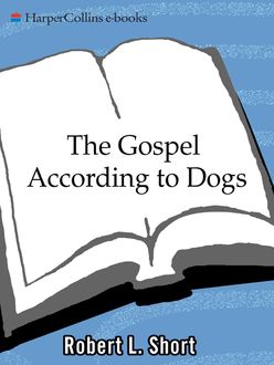 The Gospel According to Dogs, Robert L. Short