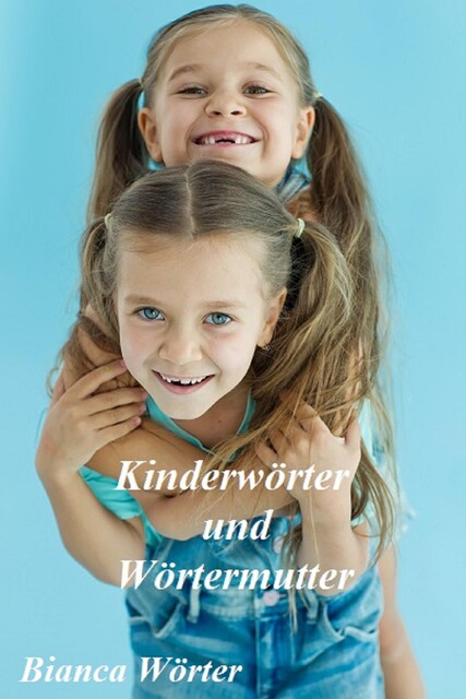 Kinderwörter & Wörtermutter, Bianca Wörter