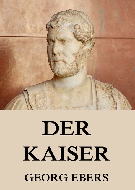 Der Kaiser, Georg Ebers