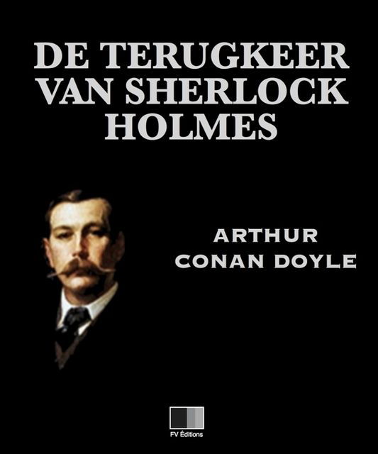 De dood van Sherlock Holmes — De terugkeer van Sherlock Holmes, Arthur Conan Doyle