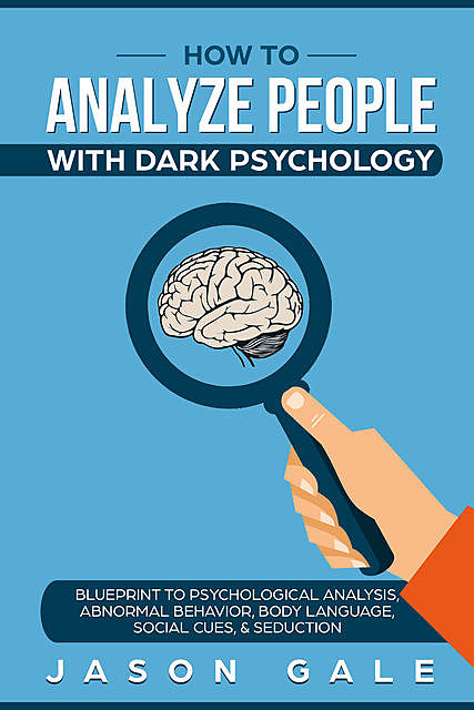 How To Analyze People With Dark Psychology, Jason Gale