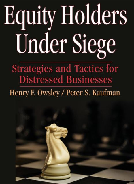 Equity Holders Under Siege, Henry F Owsley, Peter S Kaufman