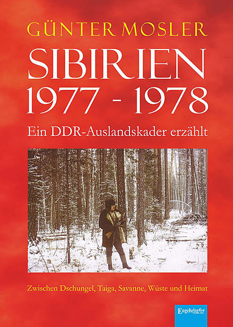 Sibirien 1977 – 1978 – Ein DDR-Auslandskader erzählt, Günter Mosler