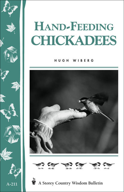 Hand-Feeding Chickadees, Hugh Wiberg