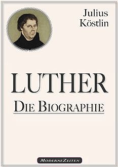 Martin Luther – Die Biographie, Julius Köstlin