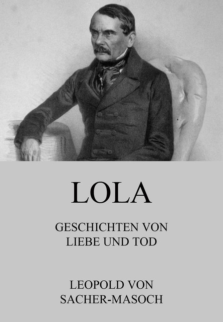 Lola – Geschichten von Liebe und Tod, Leopold von Sacher-Masoch
