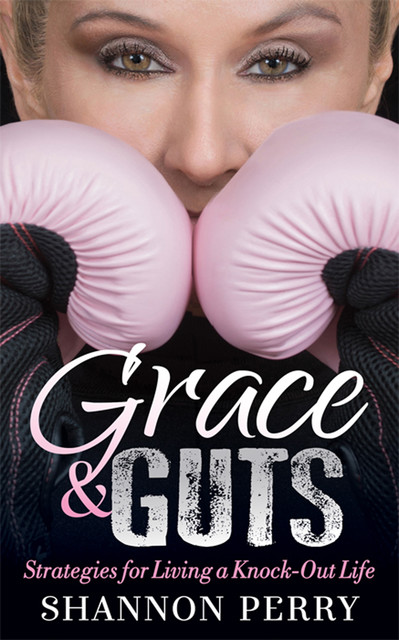 Grace & Guts, Shannon Perry