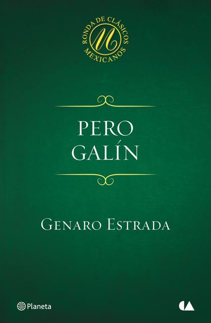 Pero Galín, Genaro Estrada
