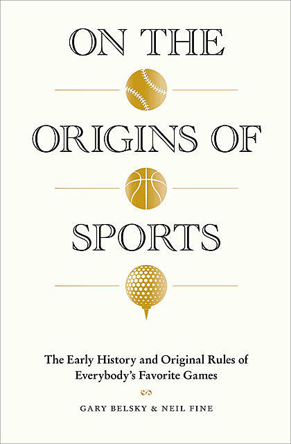 On the Origins of Sports, Gary Belsky, Neil Fine