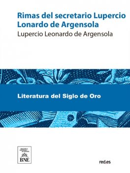 Rimas del secretario Lupercio Leonardo de Argensola, Lupercio Leonardo de Argensola