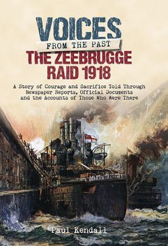 The Zeebrugge Raid 1918, Paul Kendall