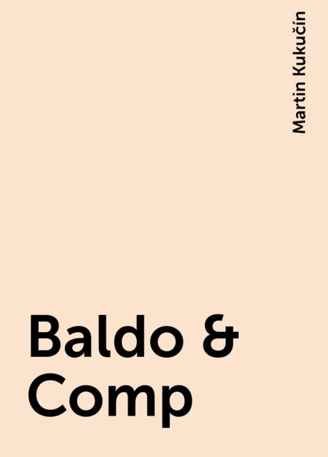 Baldo & Comp, Martin Kukučín