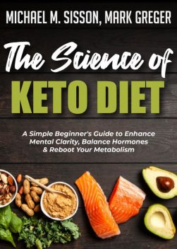 The Science of Keto Diet, Mark Greger, Michael M. Sisson
