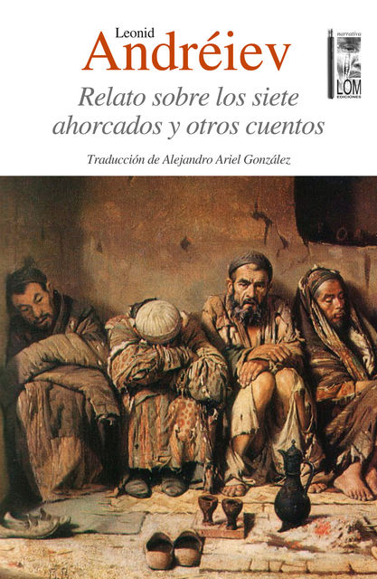 Relato sobre los siete ahorcados y otros cuentos, Leonid Andréiev, Alejandro Ariel González
