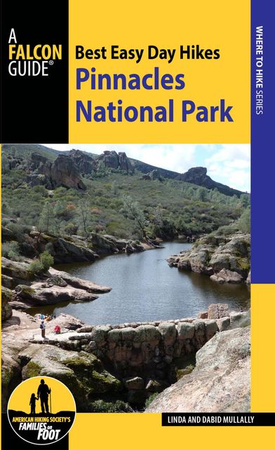 Best Easy Day Hikes Pinnacles National Park, Linda Mullally, David Mullally