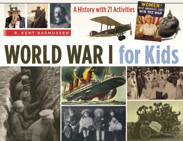 World War I for Kids, R. Kent Rasmussen