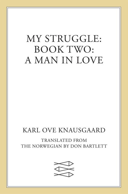 A Man In Love: My Struggle Book 2 (My Struggle 2), Karl Knausgaard, Karl Ove