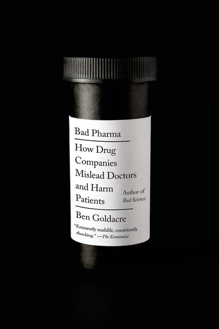 Bad Pharma, Ben Goldacre