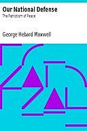 Our National Defense: The Patriotism of Peace, George Hebard Maxwell