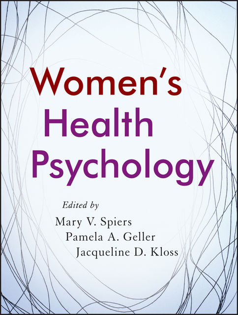 Women's Health Psychology, Pamela Geller, Jacqueline D.Kloss, Mary V.Spiers