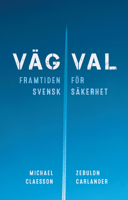 Vägval – framtiden för svensk säkerhet, Zebulon Carlander, Michael Claesson