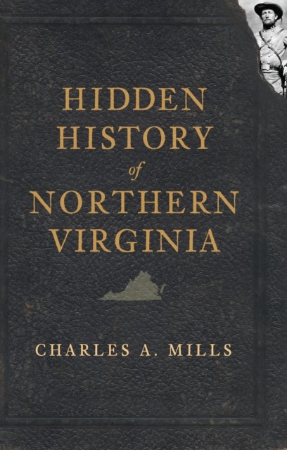 Hidden History of Northern Virginia, Charles A. Mills