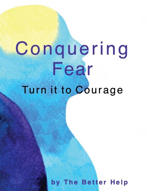 Conquering Fear, The Better Help