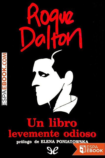 Un libro levemente odioso, Roque Dalton