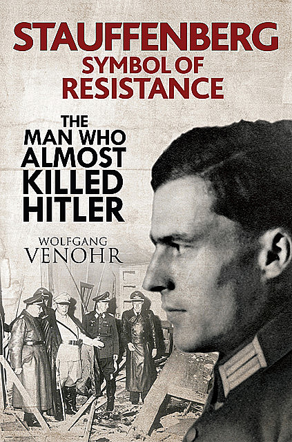 Stauffenberg: Symbol of Resistance, Wolfgang Venohr