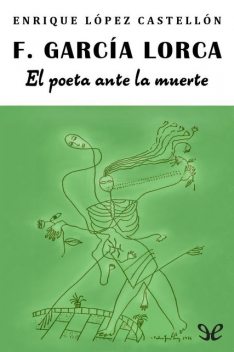 Federico García Lorca: el poeta ante la muerte, Enrique López Castellón