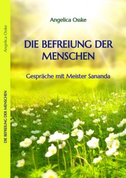 Die Befreiung der Menschen, Angelica Osske