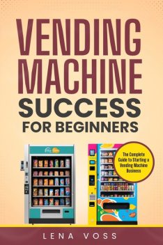 Vending Machine Success for Beginners, Lena Voss