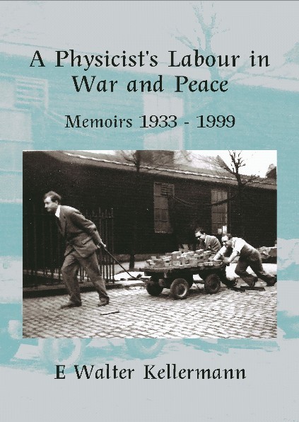 A Physicist's Labour in War and Peace, E.W.Kellermann