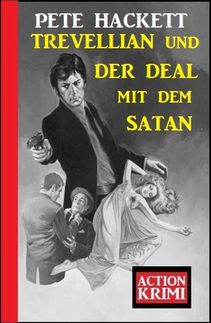Trevellian und der Deal mit dem Satan: Action Krimi, Pete Hackett