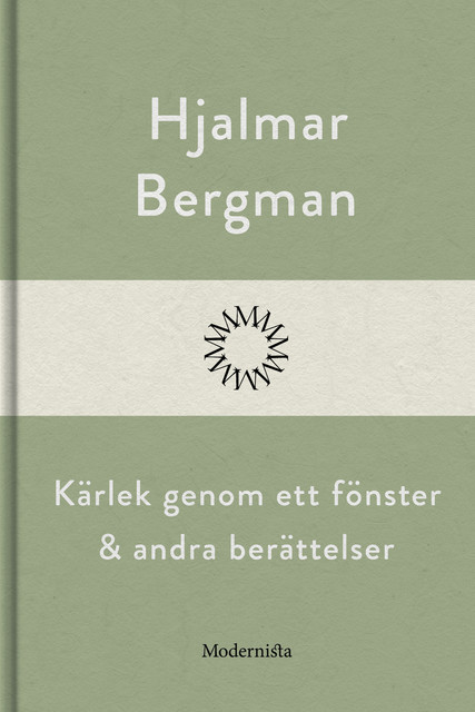 Kärlek genom ett fönster och andra berättelser, Hjalmar Bergman