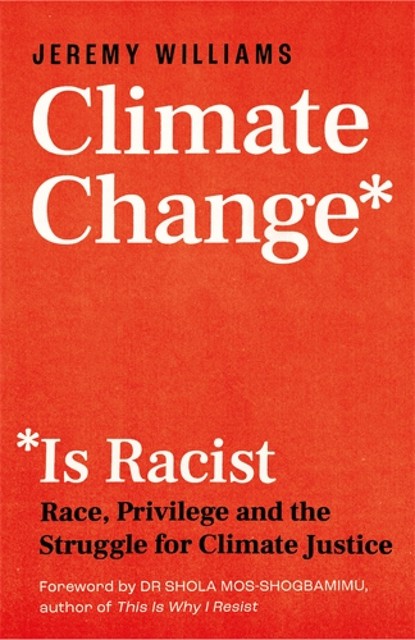 Climate Change Is Racist, Jeremy Williams