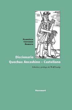 Diccionario Quechua Ancashino – Castellano, Francisco Carranza Romero