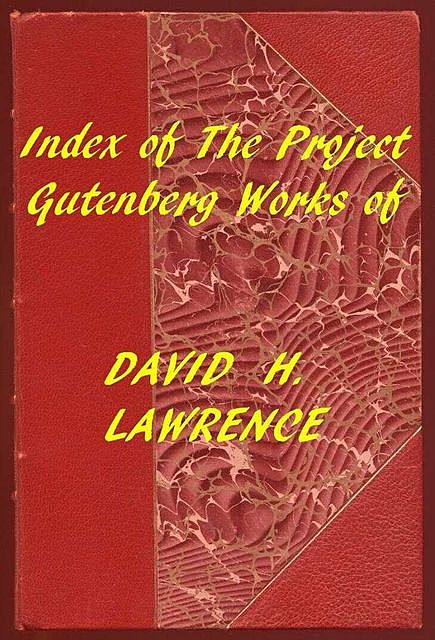 Index of the Project Gutenberg Works of David H. Lawrence, David Lawrence