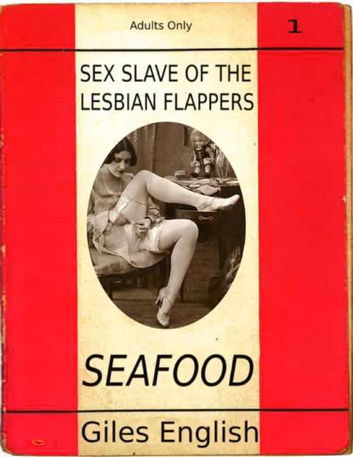 Sex Slave of the Lesbian Flappers: Seafood, Giles English