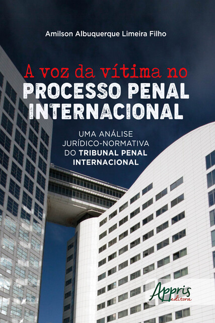 A Voz da Vítima no Processo Penal Internacional, Amilson Albuquerque Limeira Filho