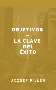 Objetivos – la clave del éxito, Jozsef Piller