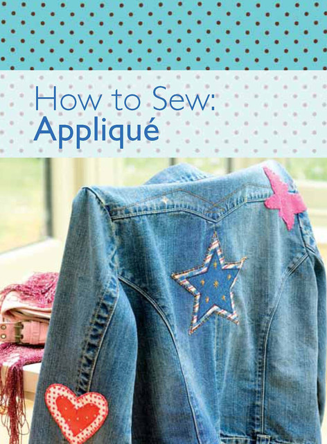 How to Sew: Appliqué, Charles, amp, The Editors of David