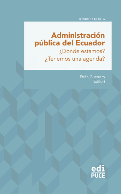 Administración pública del Ecuador ¿Dónde estamos? ¿Tenemos una agenda, Efrén Guerrero
