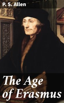 The Age of Erasmus, P.S.Allen