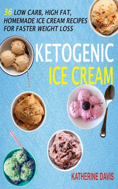 Ketogenic Ice Cream, Katherine Davis